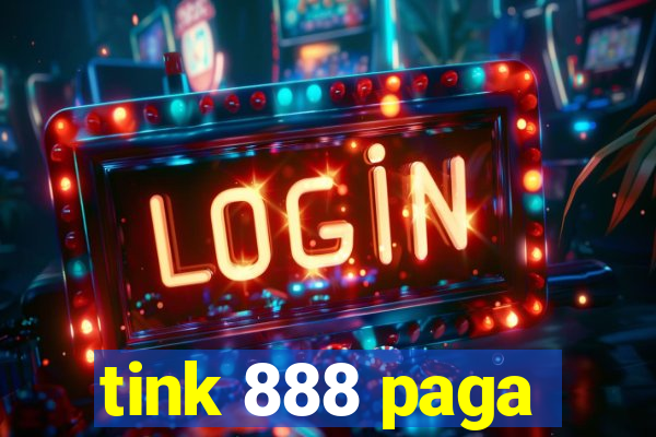 tink 888 paga